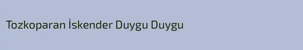 Tozkoparan İskender Duygu Duygu